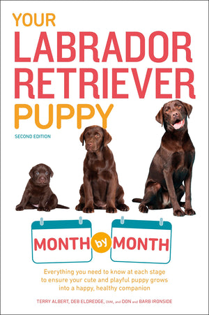 Your Labrador Retriever Puppy Month by Month, 2nd Edition: Everything You Need to Know at Each Stage of Development (Your Puppy ,Used