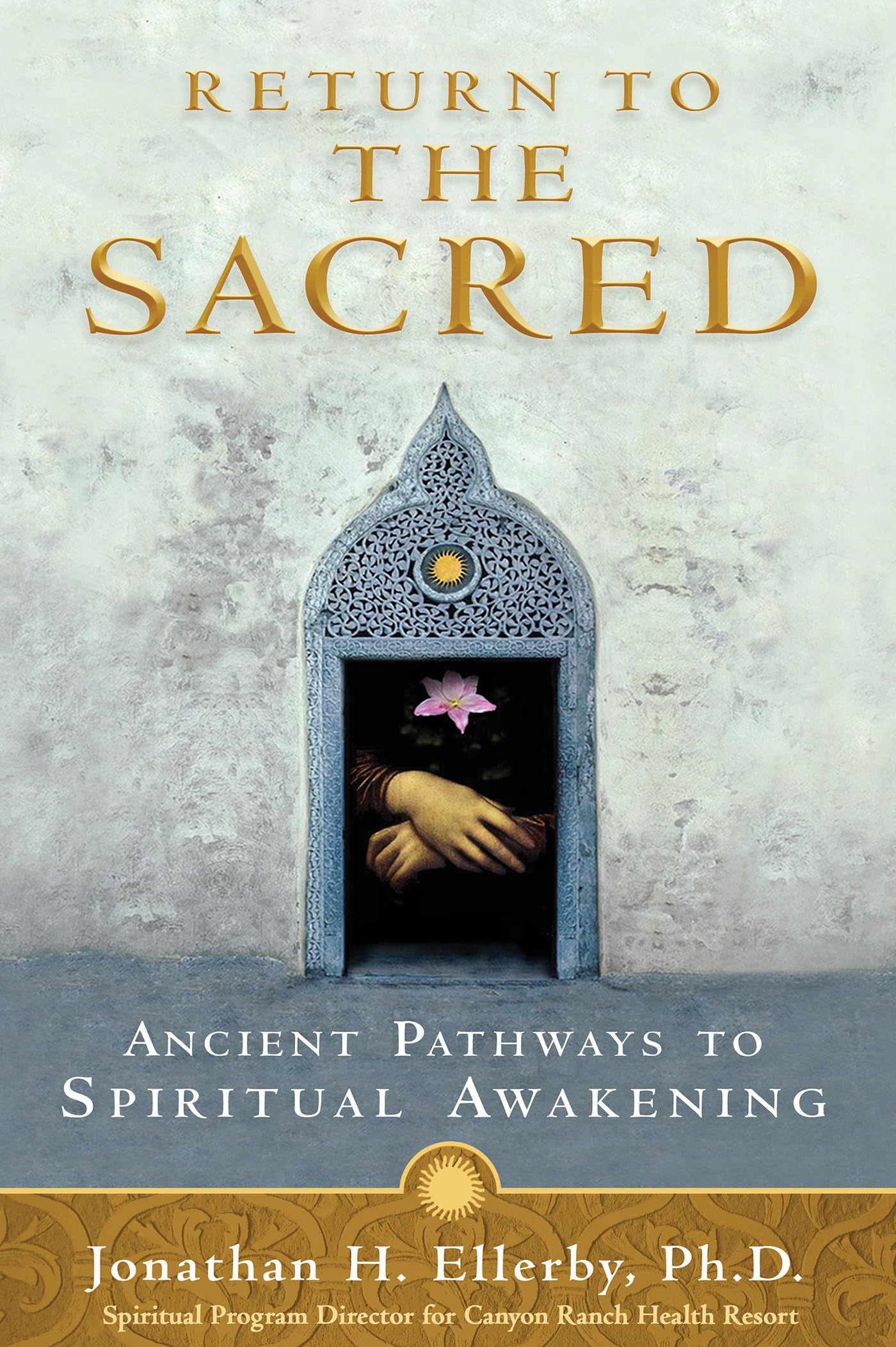 Return To The Sacred: Ancient Pathways To Spiritual Awakening