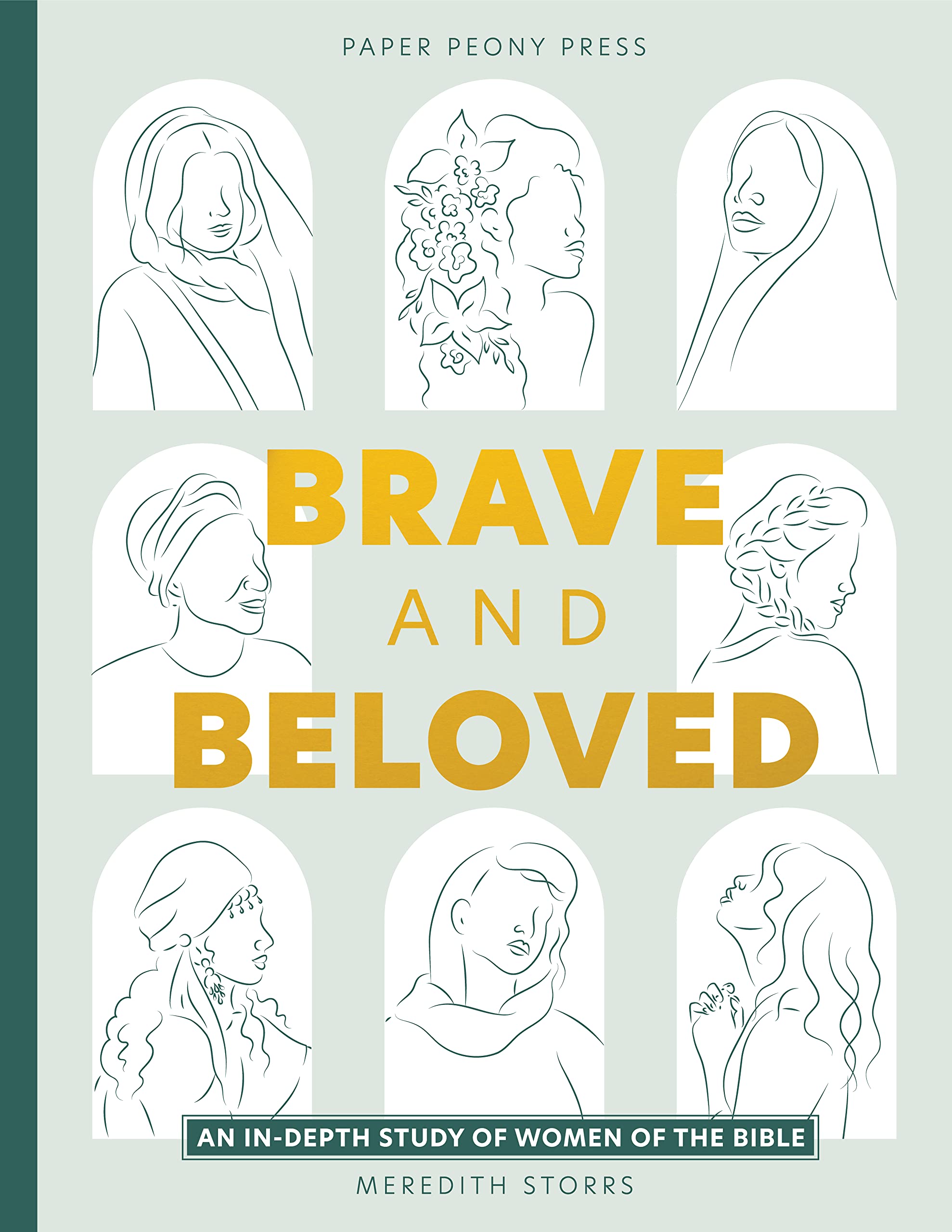 Brave And Beloved: A Bible Study For Women Exploring The Wisdom And Diversity Of Women In The Bible