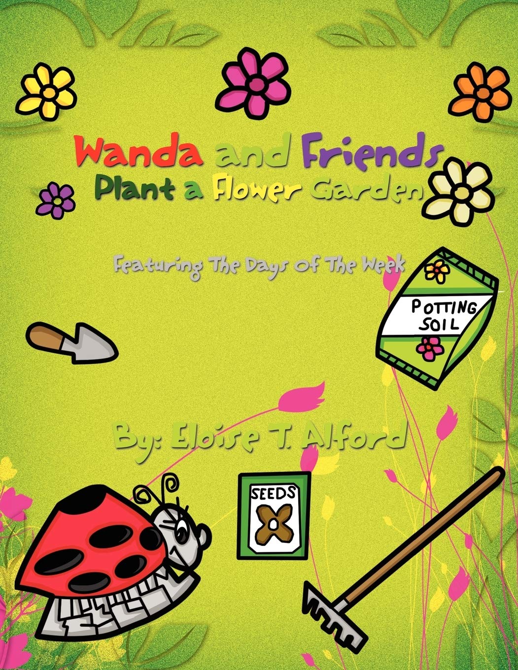 Wanda And Friends Plant A Flower Garden: Featuring The Days Of The Week,Used