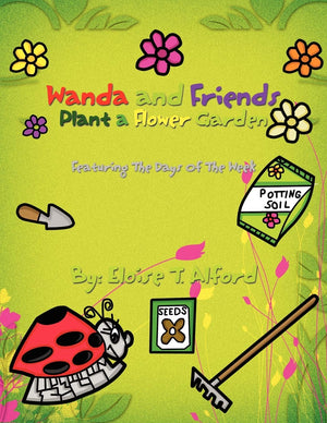 Wanda And Friends Plant A Flower Garden: Featuring The Days Of The Week,Used
