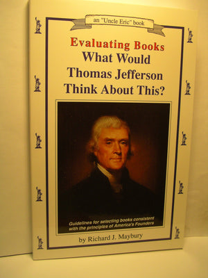 Evaluating Books : What Would Thomas Jefferson Think About This? : Guidelines For Selecting Books Consistent With The Principles