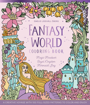 Fantasy World Coloring Book Magic Meadows  Royal Kingdom  Mermaids Bay: A Creative Voyage With 100 FullSized Patterns To Colo