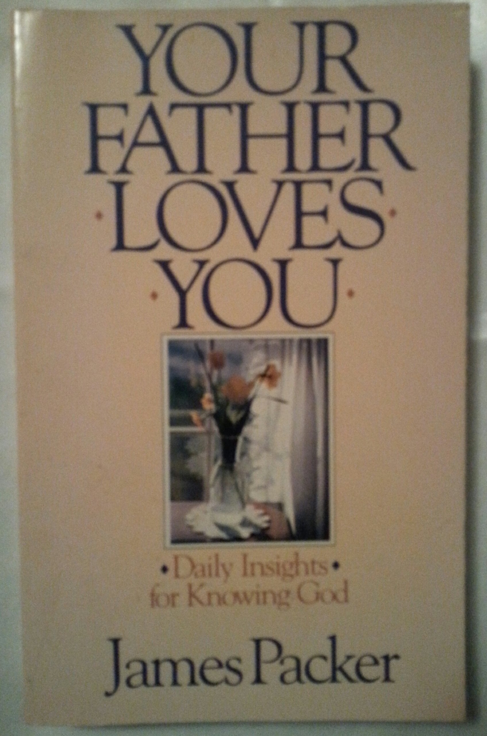 Your Father Loves You: Daily Insights for Knowing God,Used