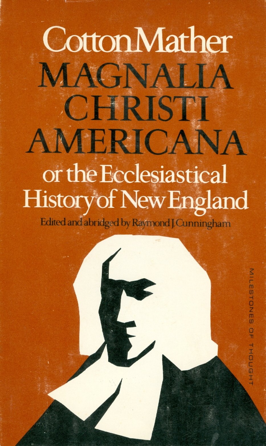 Magnalia Christi Americana Or The Ecclesiastical History Of New England [Abridged] (Milestones Of Thought In The History Of Idea,Used
