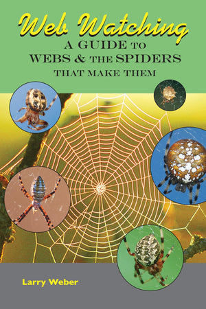 Web Watching: A Guide to Webs & the Spiders That Make Them,Used