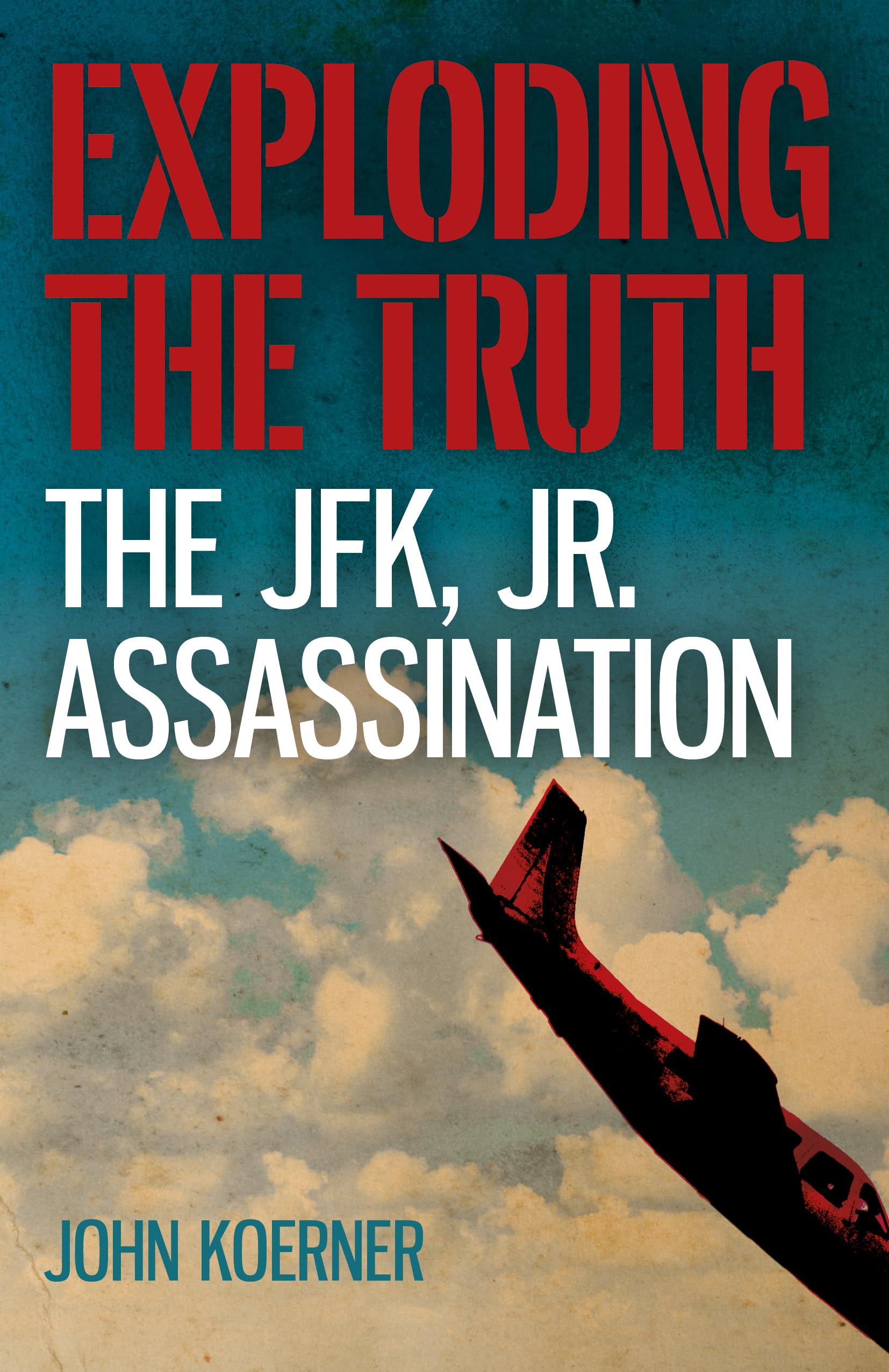 Exploding the Truth: The JFK, Jr. Assassination,Used