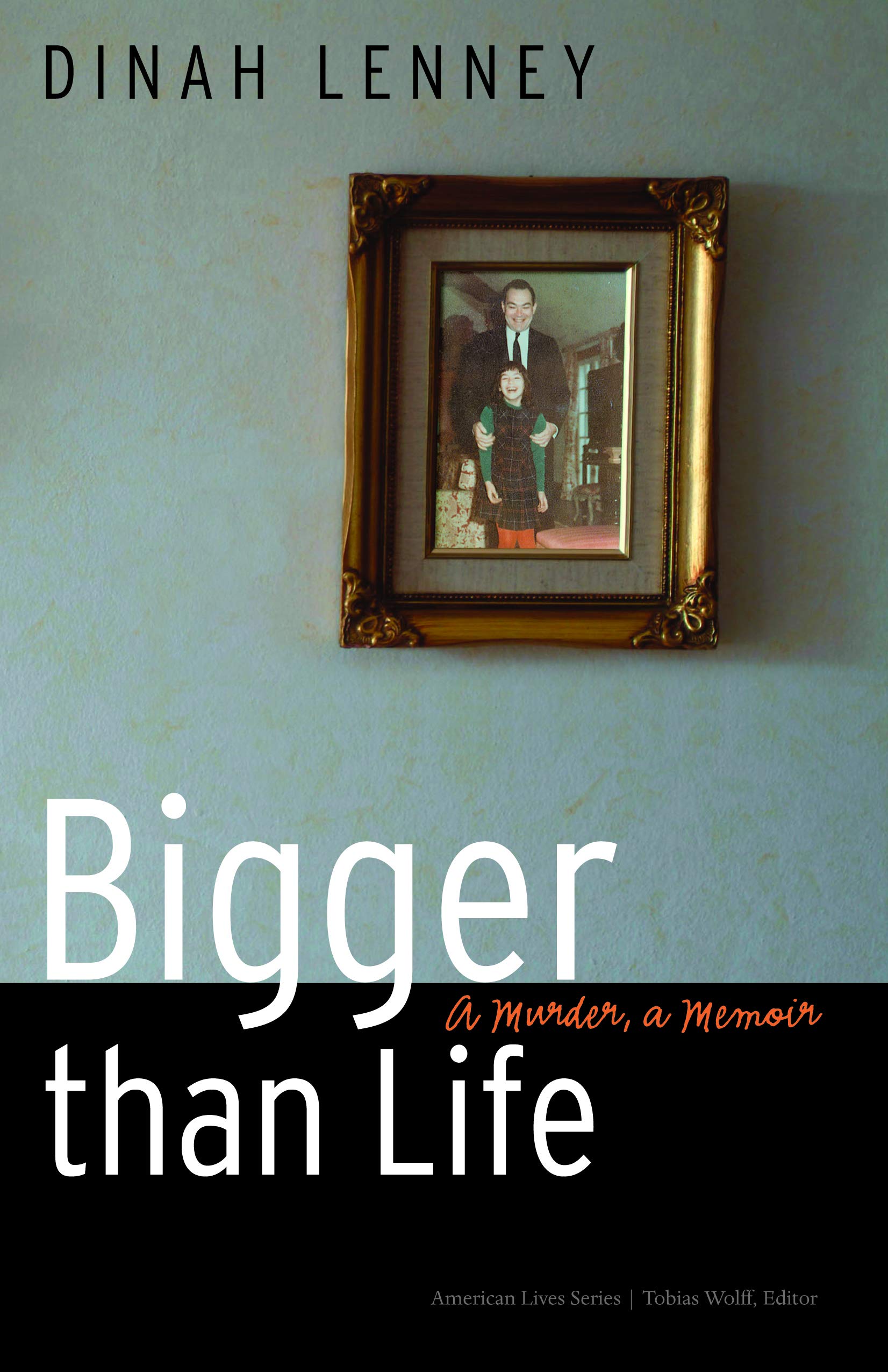 Bigger Than Life: A Murder, A Memoir (American Lives),New