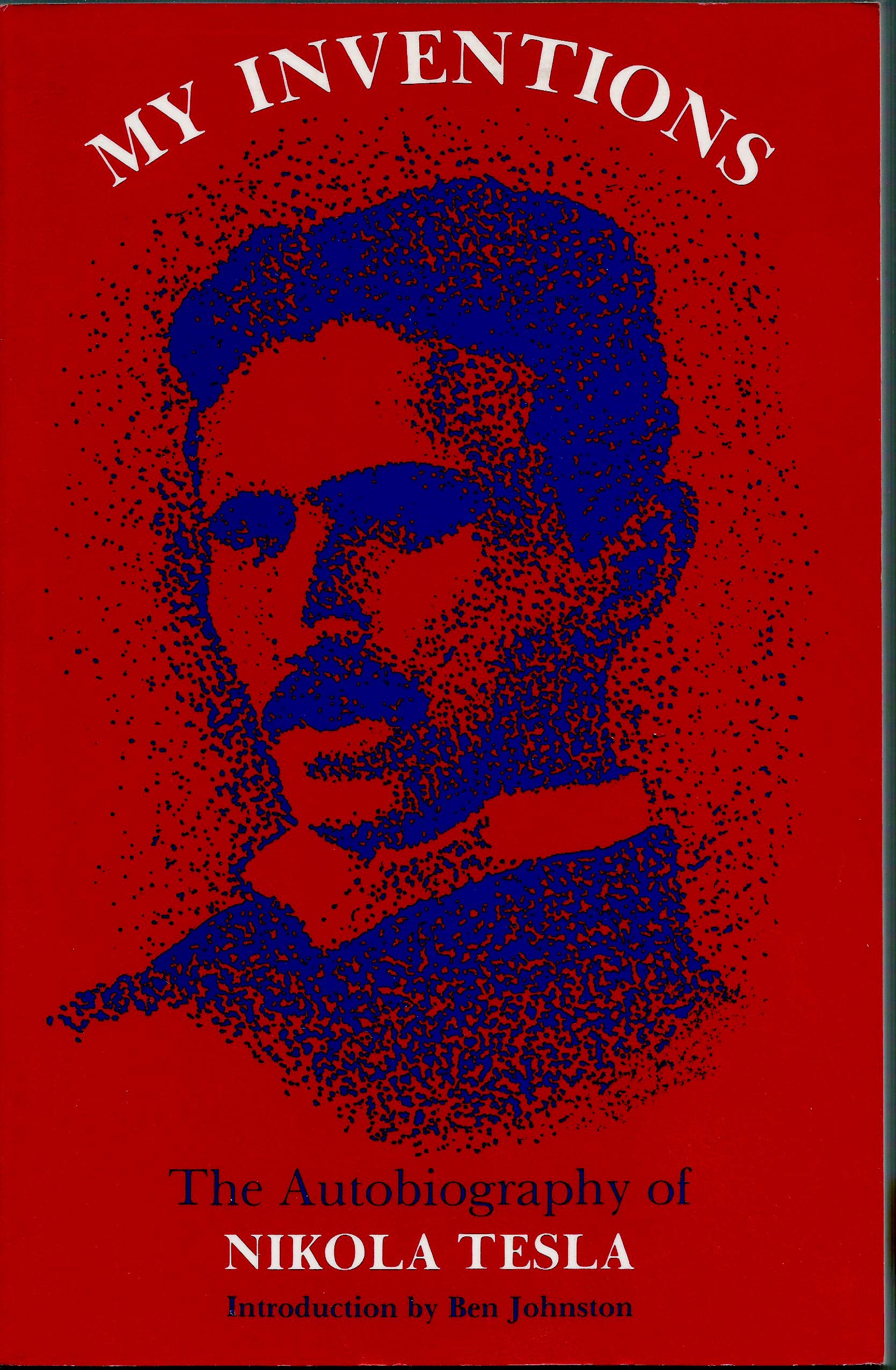 My Inventions: The Autobiography Of Nikola Tesla
