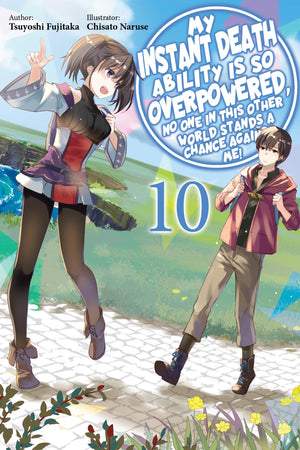 My Instant Death Ability Is So Overpowered, No One In This Other World Stands A Chance Against Me!, Vol. 10 (Light Novel)