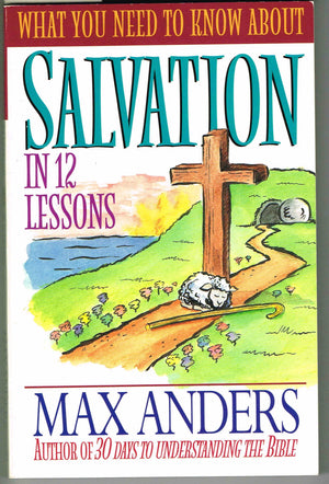 What You Need To Know About Salvation In 12 Lessons The What You Need To Know Study Guide Series,Used
