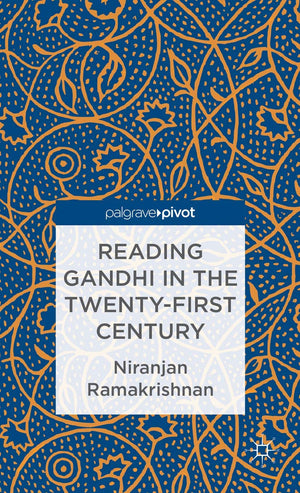 Reading Gandhi in the TwentyFirst Century (Palgrave Pivot),Used