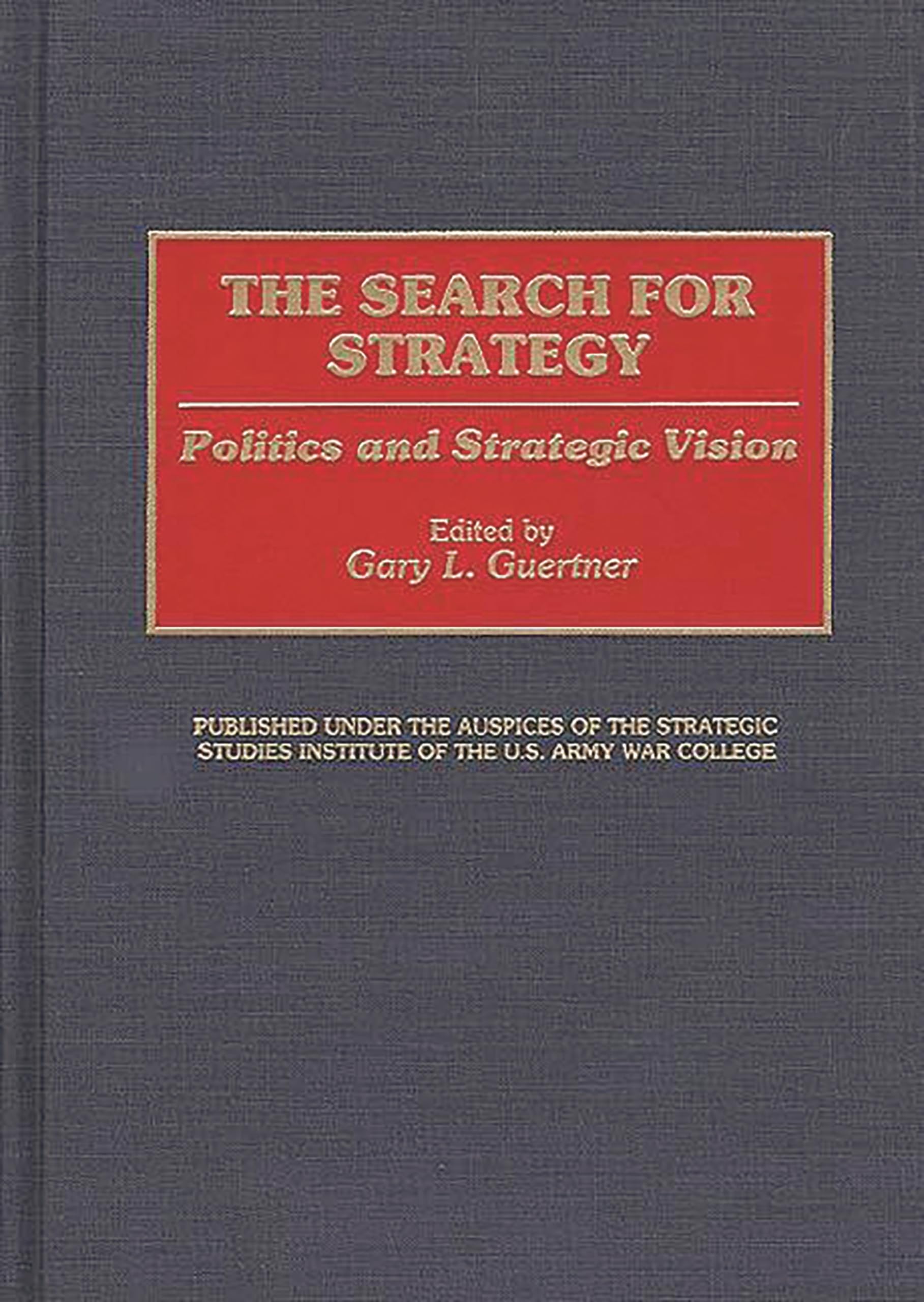The Search for Strategy: Politics and Strategic Vision (Contributions in Military Studies),Used