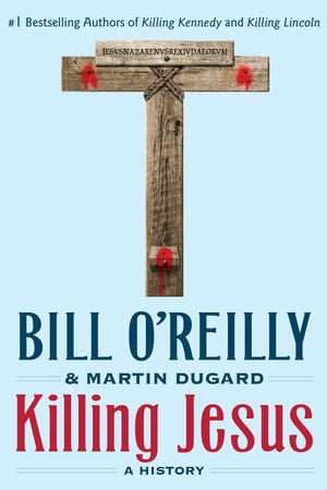 Killing Jesus: A History (Bill O'Reilly'S Killing Series)