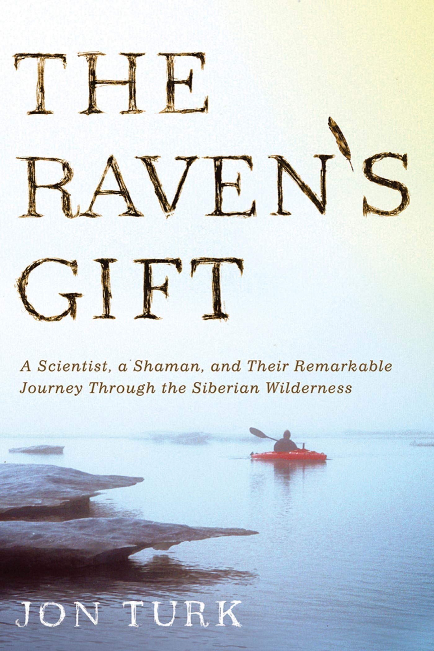 The Raven's Gift: A Scientist, a Shaman, and Their Remarkable Journey Through the Siberian Wilderness,Used