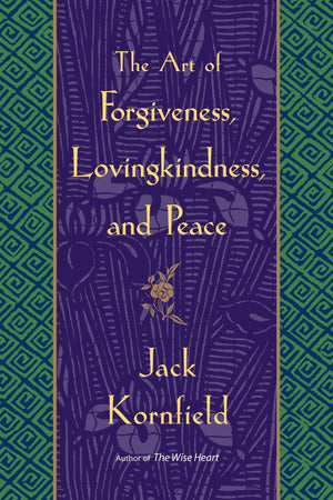 The Art of Forgiveness, Lovingkindness, and Peace,New