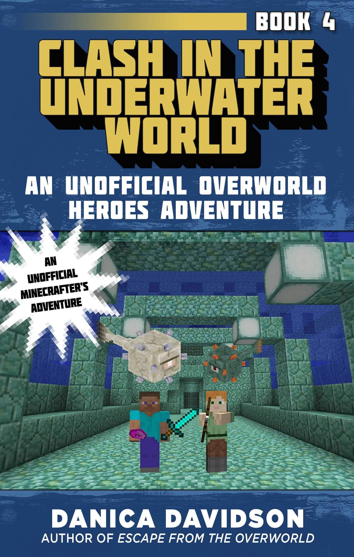 Clash in the Underwater World: An Unofficial Overworld Heroes Adventure, Book Four,Used