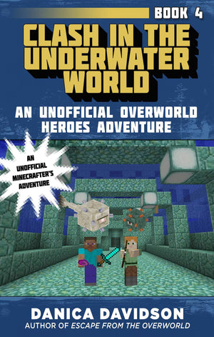 Clash in the Underwater World: An Unofficial Overworld Heroes Adventure, Book Four,Used