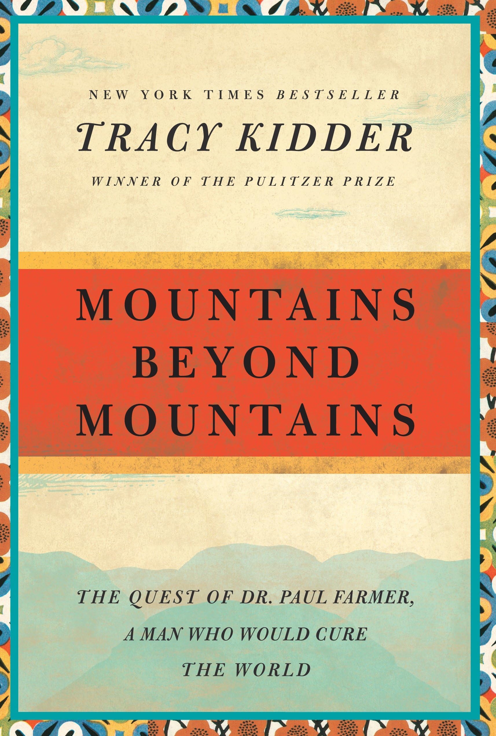 Mountains Beyond Mountains: The Quest Of Dr. Paul Farmer, A Man Who Would Cure The World (Random House Reader'S Circle)