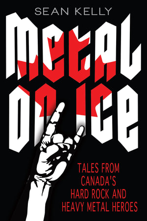 Metal on Ice: Tales from Canada's Hard Rock & Heavy Metal Heroes by Dundurn Group - A Must-Read for Music Fans and Rock Enthusiasts