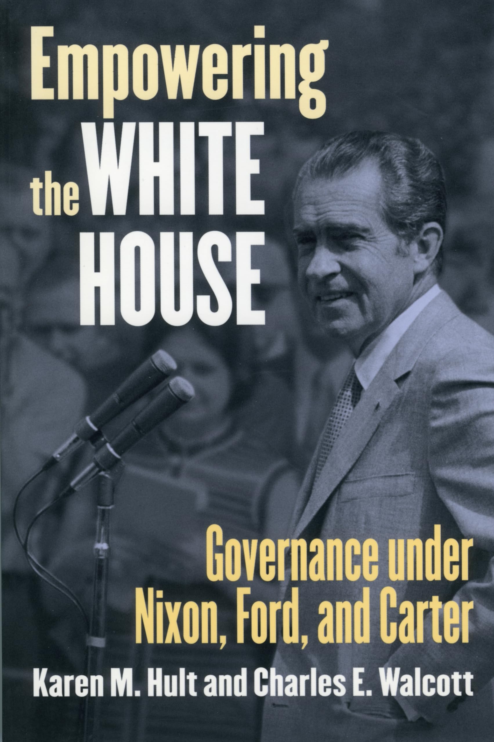 Empowering the White House: Governance under Nixon, Ford, and Carter (Studies in Government and Public Policy),Used