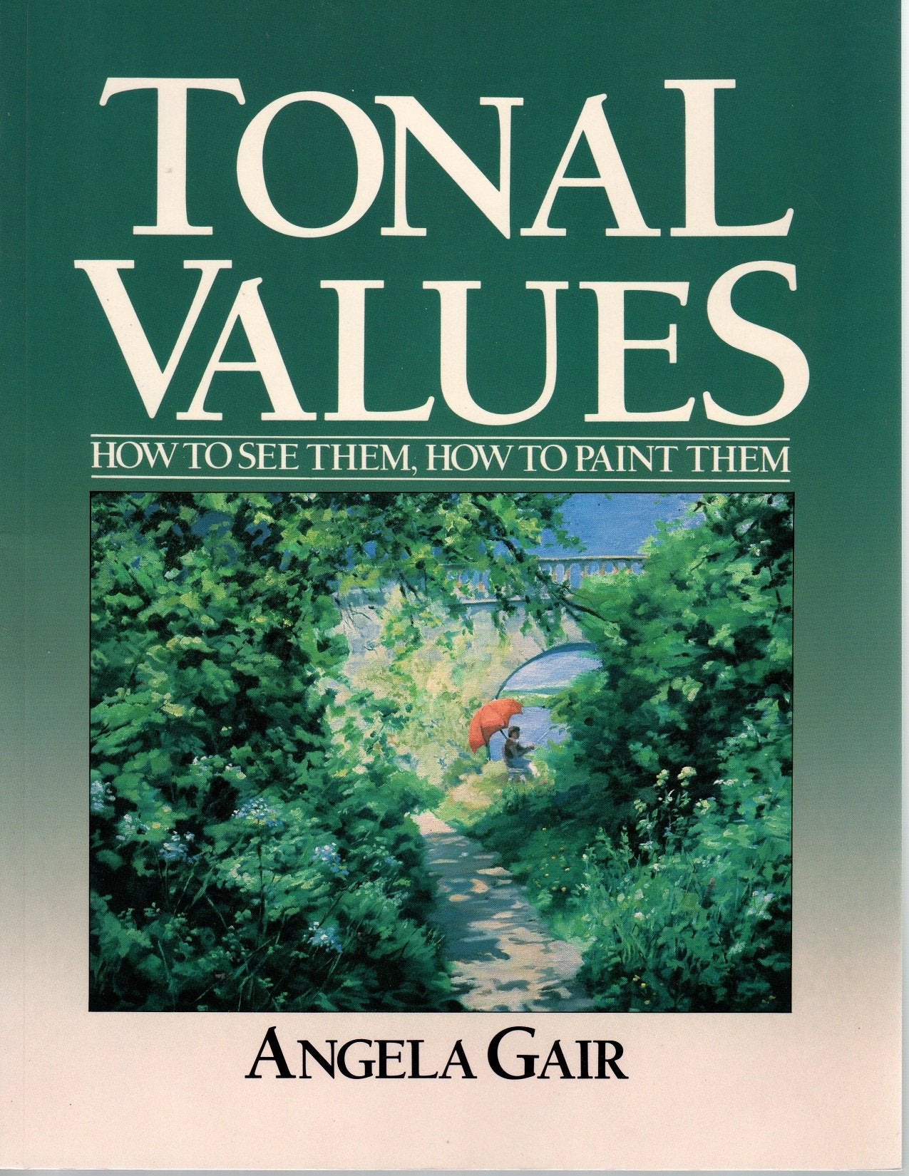 Tonal Values: How To See Them, How To Paint Them,Used