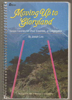 Moving Up to Gloryland: Gospel Favorites for Choir, Ensemble, or Congregation,Used