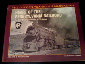 Heart Of The Pennsylvania Railroad: The Main Line  Philadelphia To Pittsburgh (Golden Years Of Railroading)-new