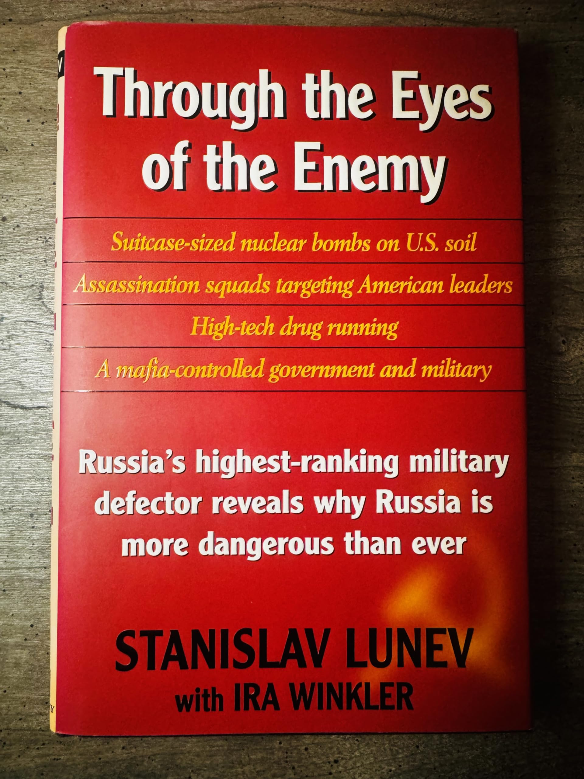 Through The Eyes Of The Enemy: Russia'S Highest Ranking Military Defector Reveals Why Russia Is More Dangerous Than Ever
