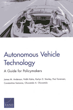 Autonomous Vehicle Technology: A Guide for Policymakers (Rand Transportation, Space, and Technology Program),Used