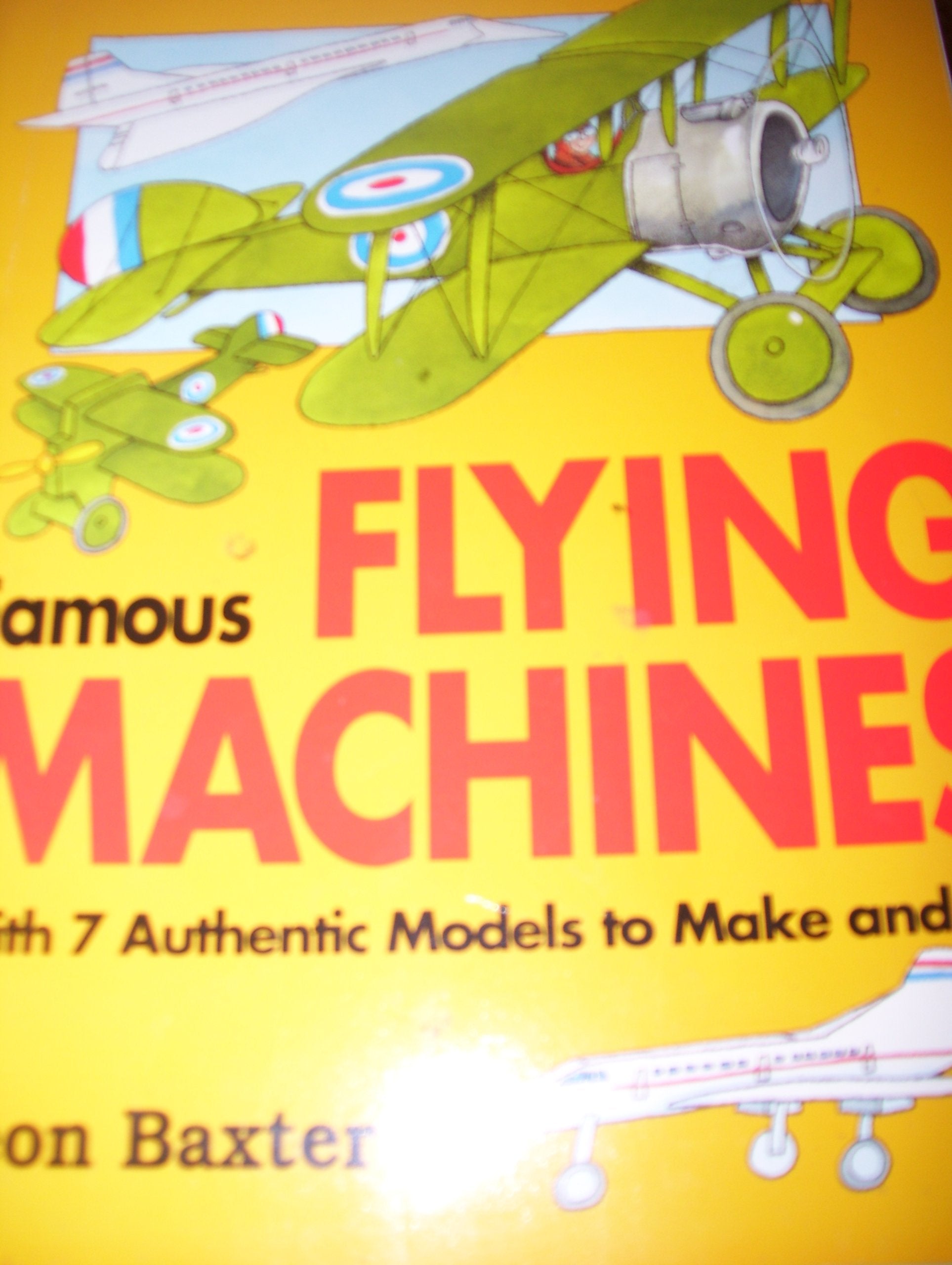 Famous Flying Machines: A Quick History of Flight With 7 Authentic Models to Make and Fly,Used