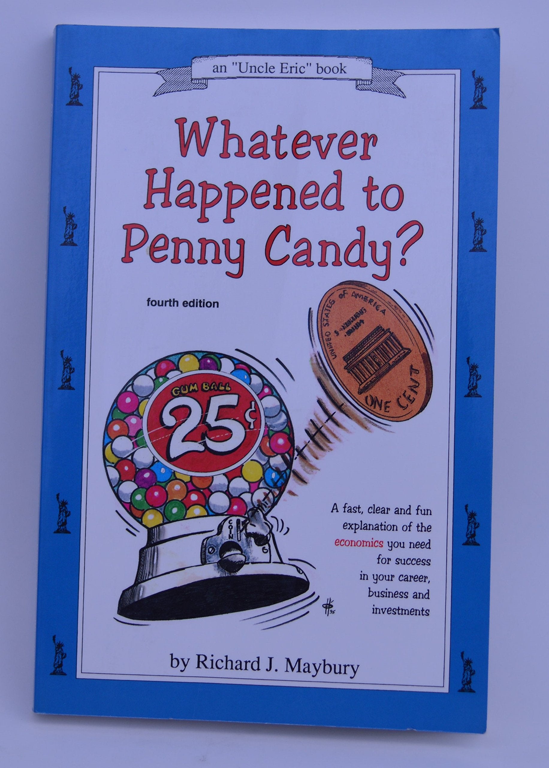 Whatever Happened to Penny Candy? : A Fast, Clear, and Fun Explanation of the Economics You Need for Success in Your Career, Bus,Used