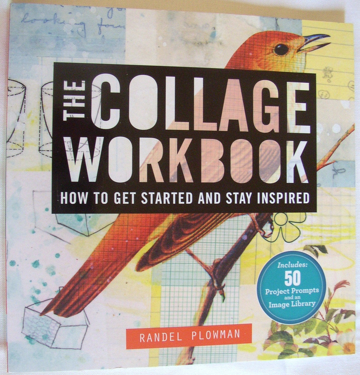 The Collage Workbook: How To Get Started And Stay Inspired