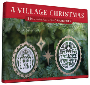 A Village Christmas: 20 Exquisite Punchout Ornaments
