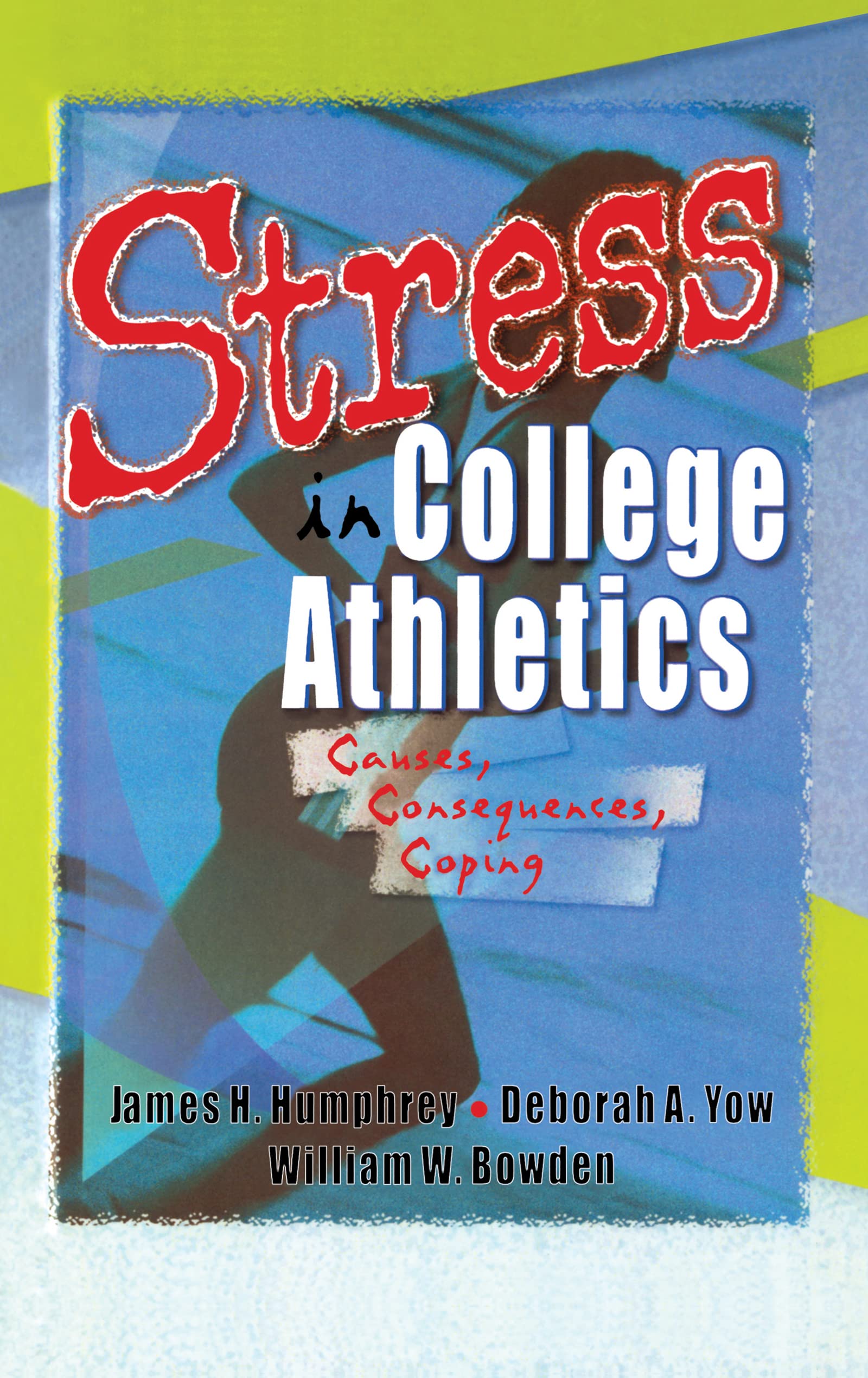 Stress in College Athletics: Causes, Consequences, Coping,New