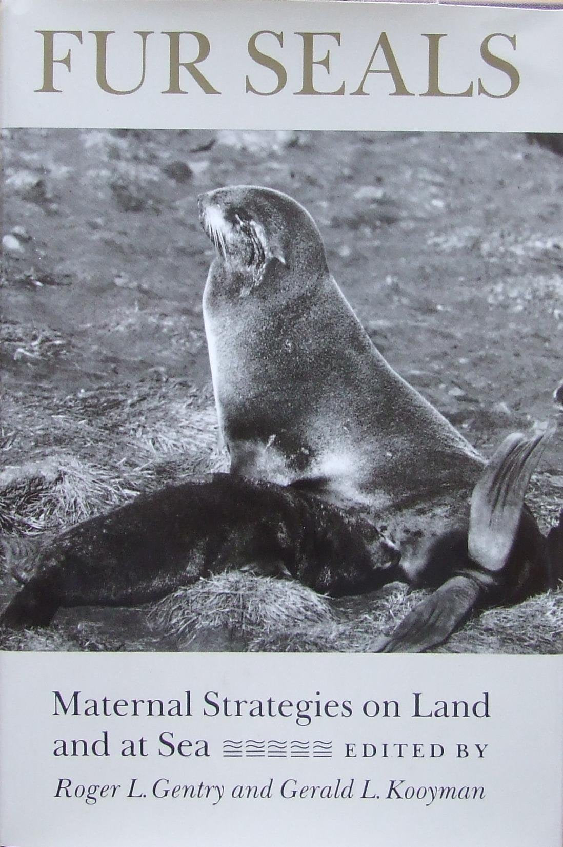 Fur Seals: Maternal Strategies on Land and at Sea (Princeton Legacy Library),New
