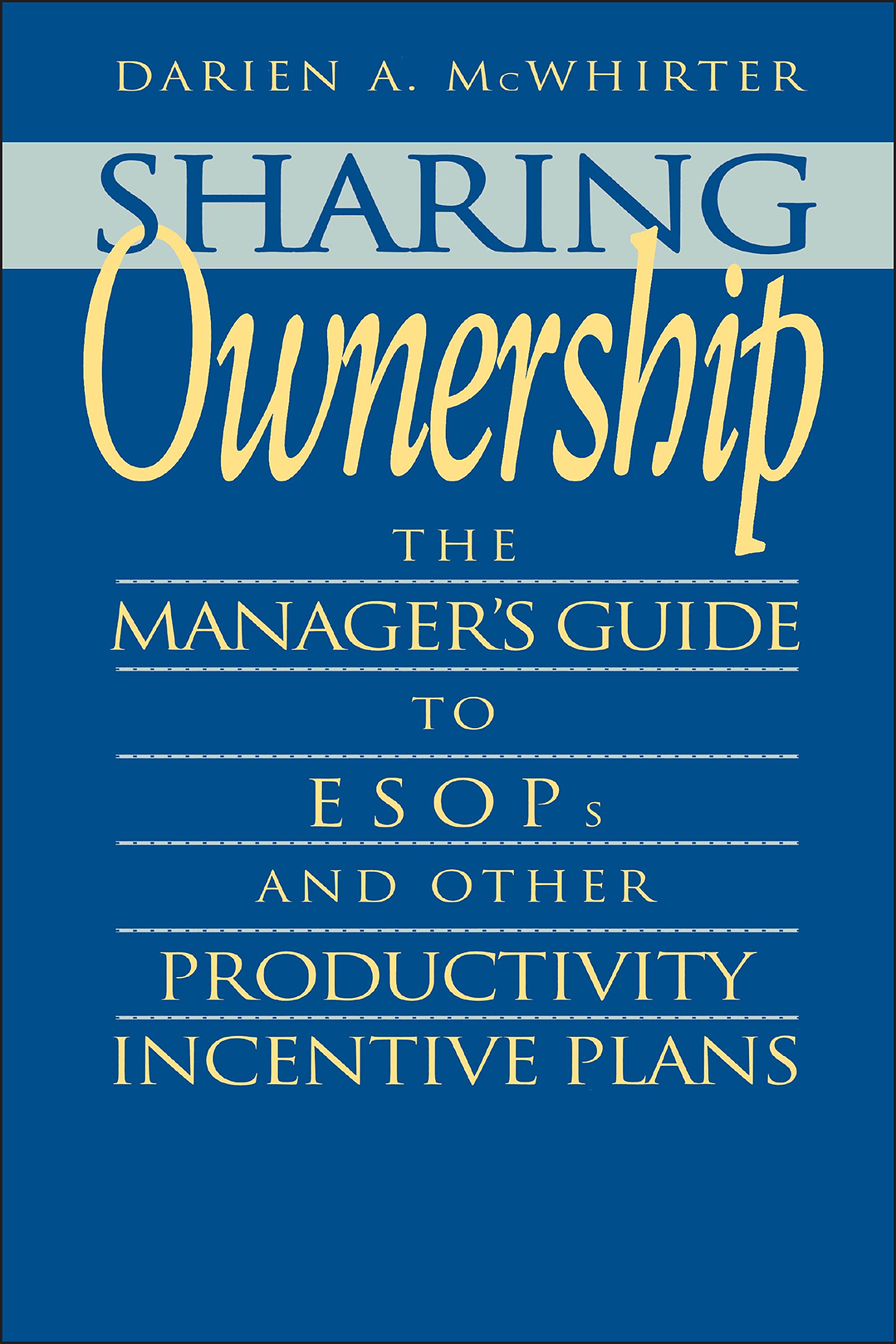 Sharing Ownership: The Manager'S Guide To Esops And Other Productivity Incentive Plans,Used