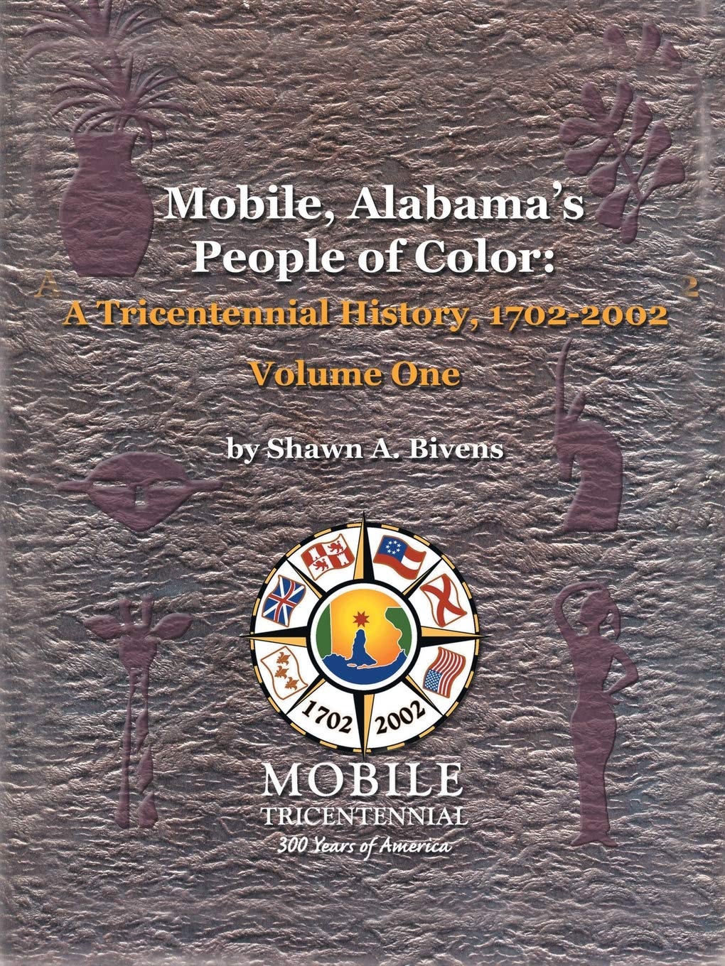 Mobile, Alabama's People of Color: A Tricentennial History, 17022002 Volume One,Used