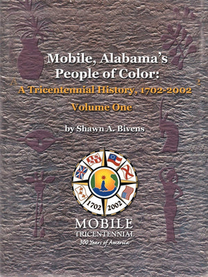Mobile, Alabama's People of Color: A Tricentennial History, 17022002 Volume One,Used