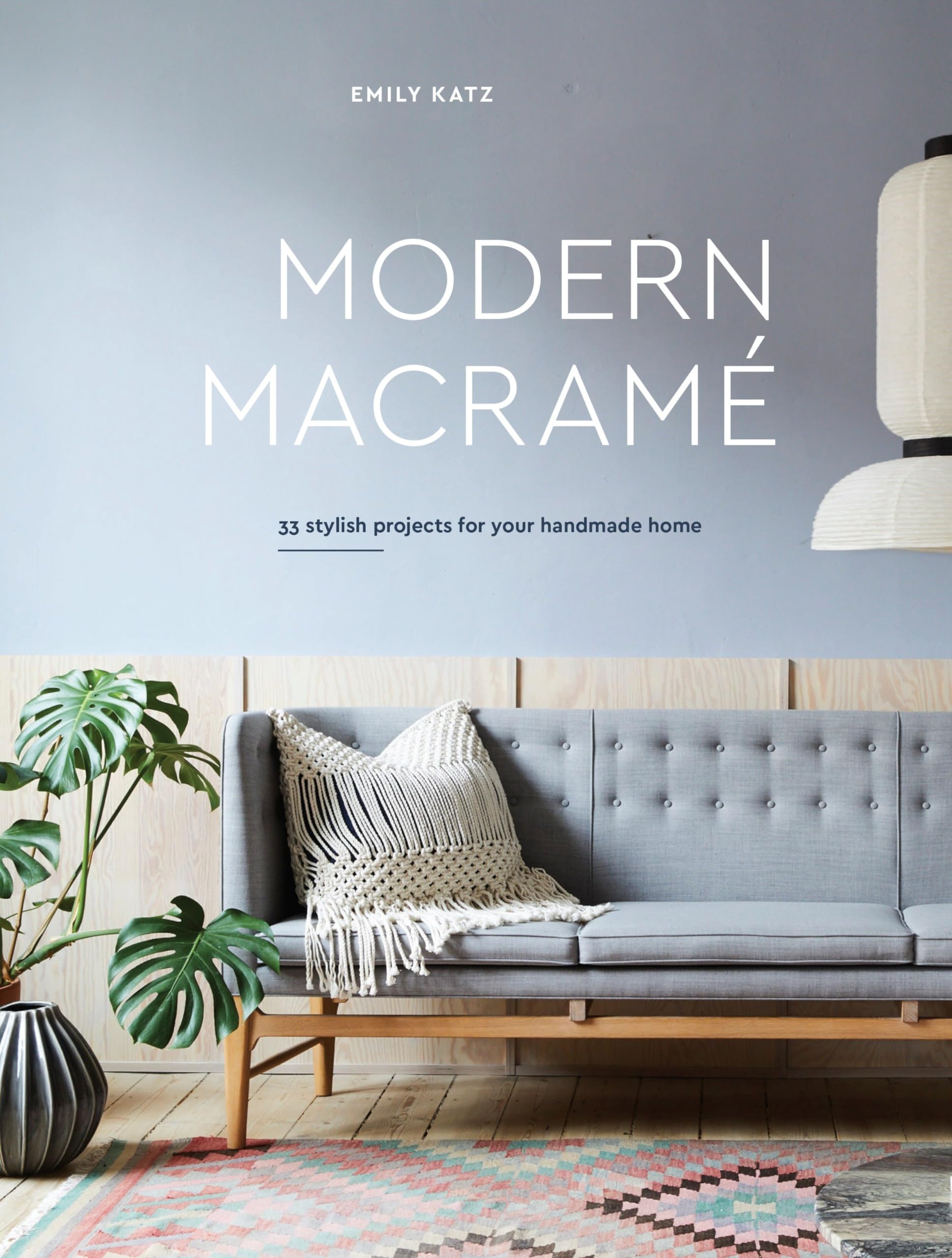 Modern Macrame: 33 Stylish Projects for Your Handmade Home,New