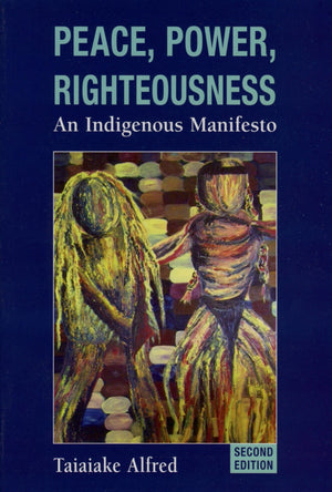 Peace, Power, Righteousness: An Indigenous Manifesto,Used