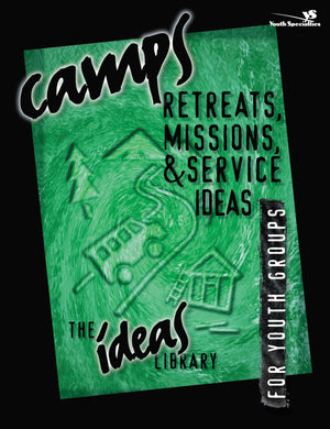Camps, Retreats, Missions, & Service Ideas for Youth Groups,New