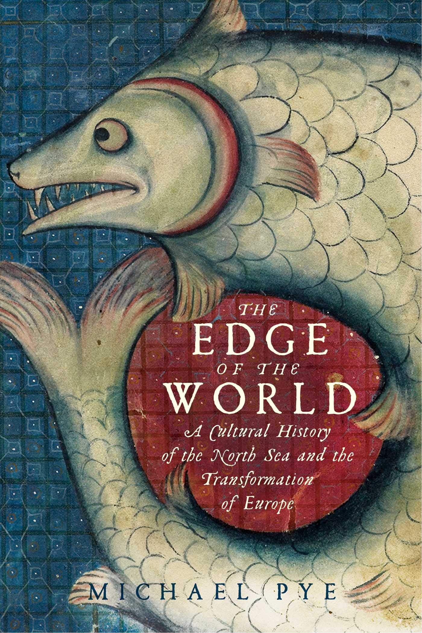 The Edge of the World: A Cultural History of the North Sea and the Transformation of Europe,Used