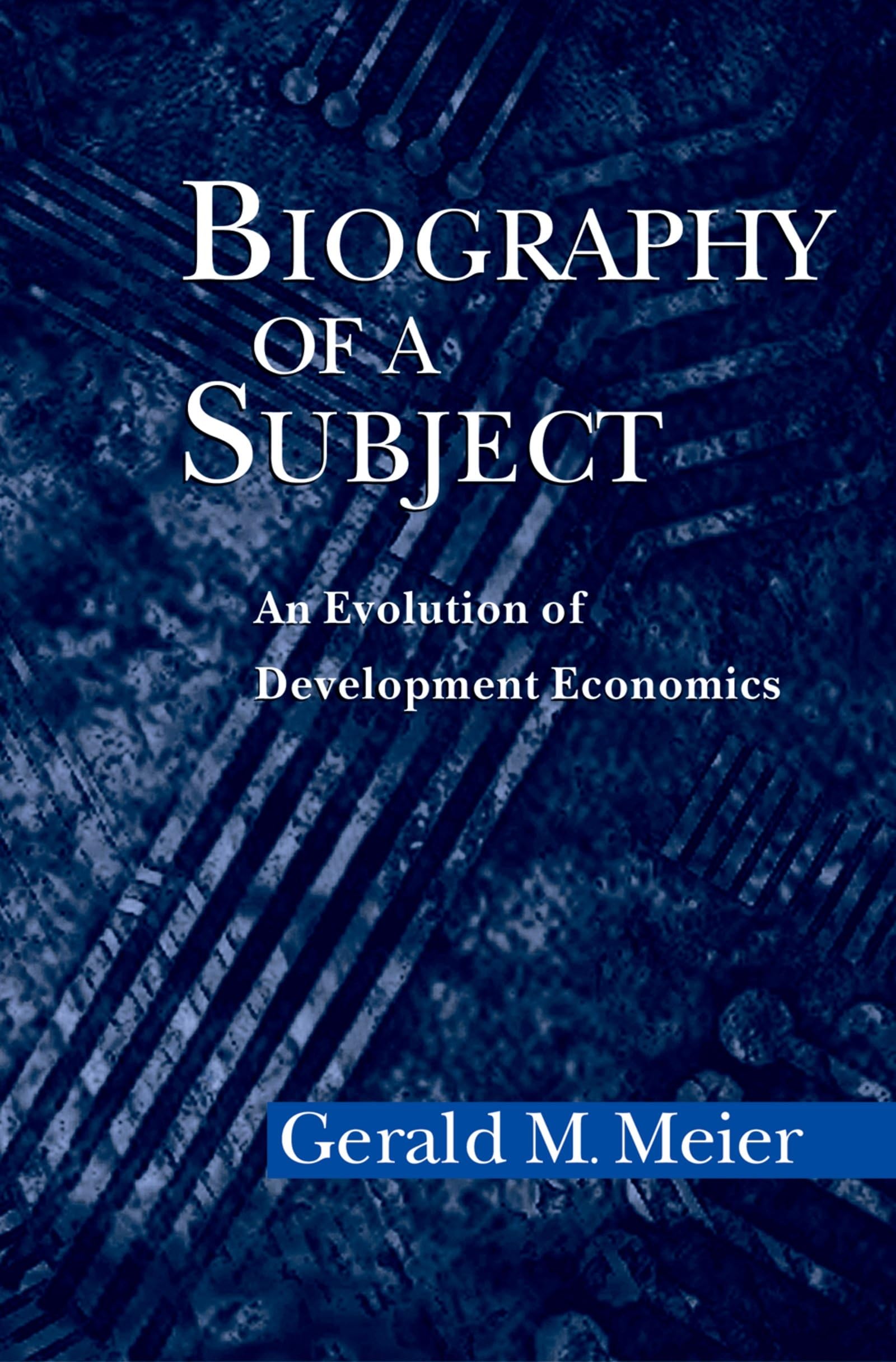 Biography of a Subject: An Evolution of Development Economics,Used