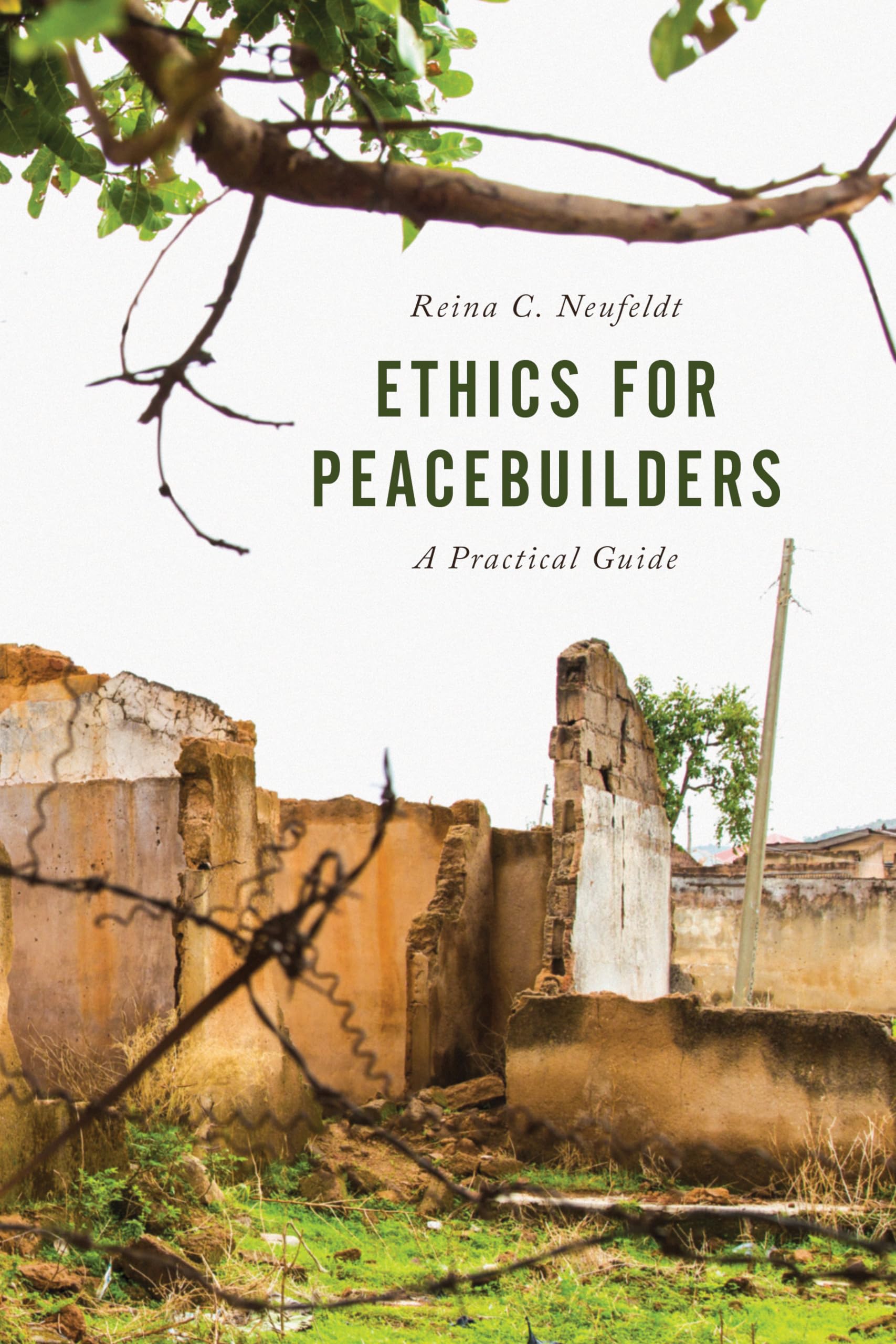 Ethics for Peacebuilders: A Practical Guide (Peace and Security in the 21st Century),Used