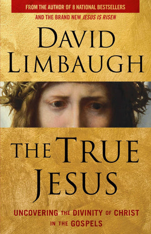 The True Jesus: Uncovering the Divinity of Christ in the Gospels,New