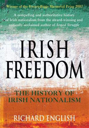 Irish Freedom: The History of Nationalism in Ireland,Used