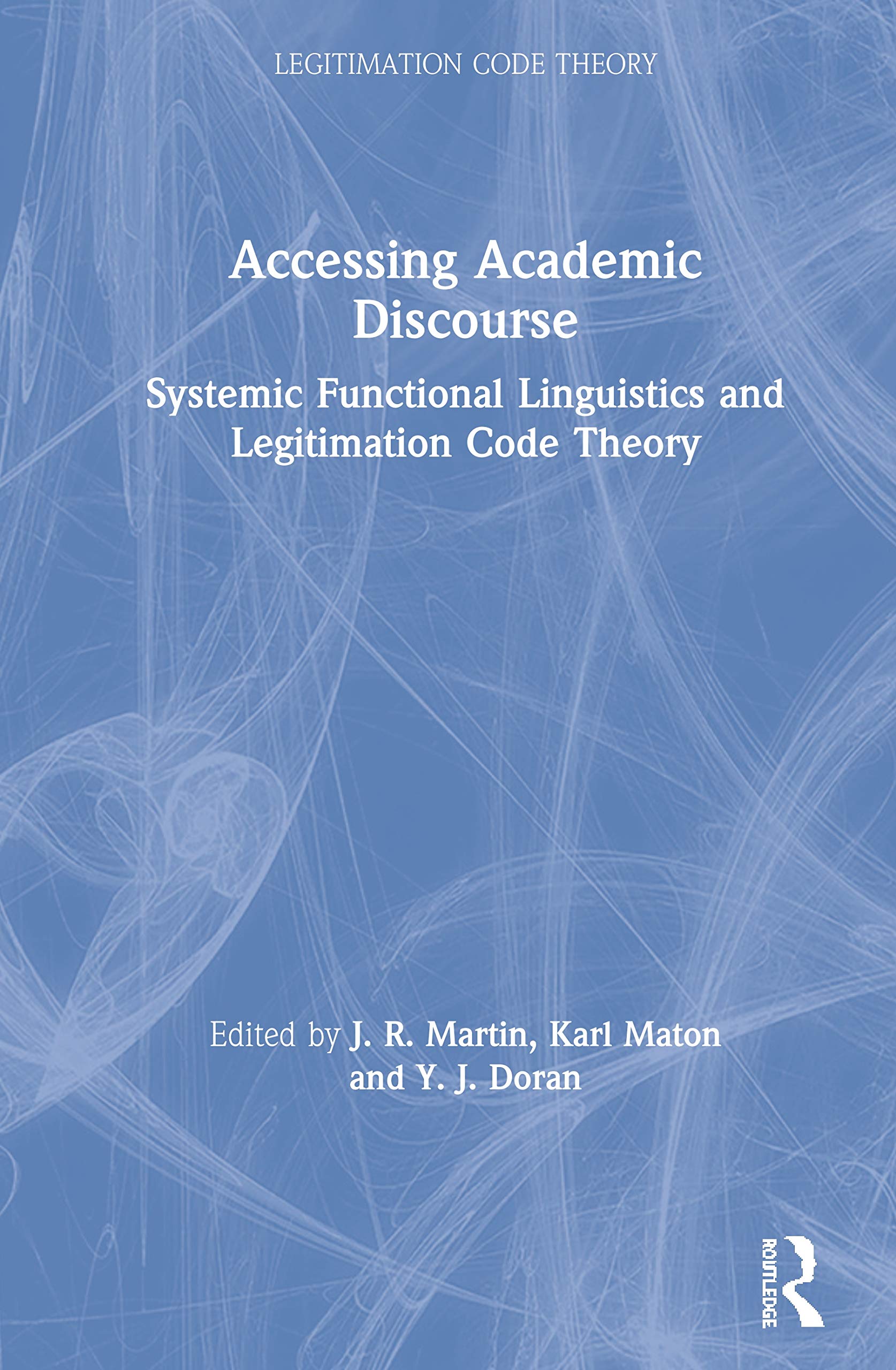 Accessing Academic Discourse: Systemic Functional Linguistics and Legitimation Code Theory,Used