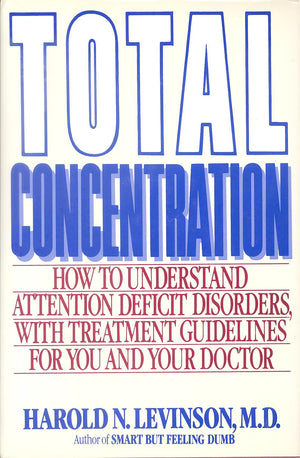 Total Concentration: How to Understand Attention Deficit Disorders With Treatment Guidelines for You and Your Doctor,Used