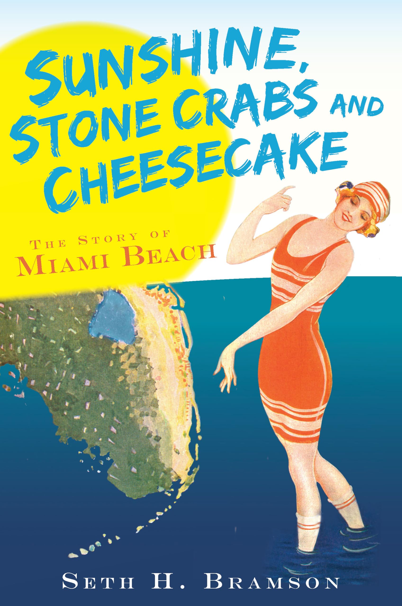 Sunshine, Stone Crabs and Cheesecake: The Story of Miami Beach (Vintage Images),Used